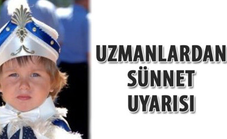 Uzmanlardan Sünnet Uyarısı